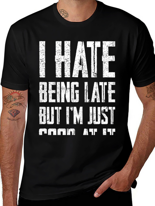 Funny I Hate Being Late Graphic T-Shirt