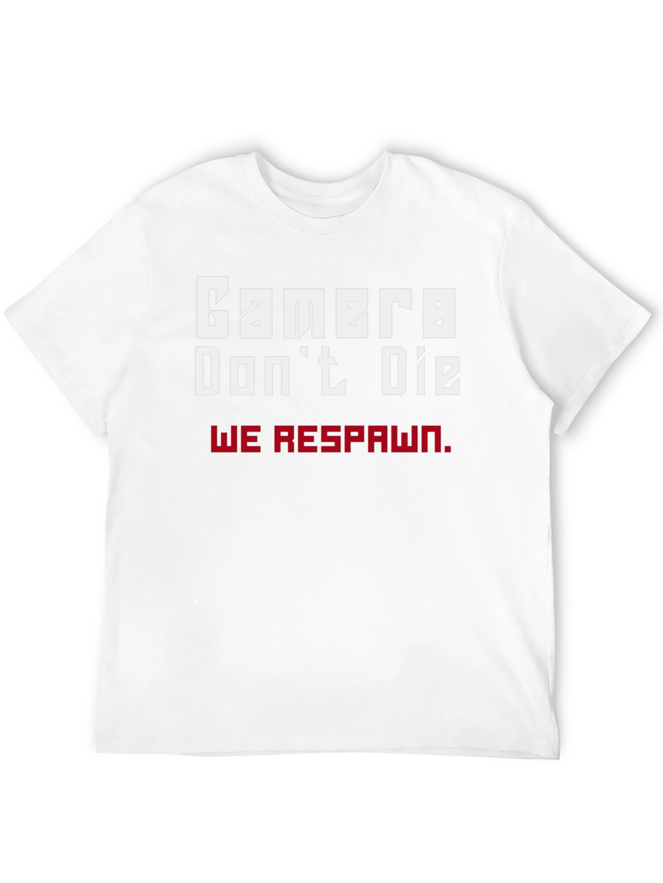 Gamer Dont Die We Respawn T-Shirt