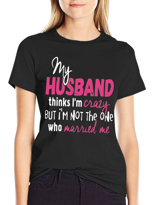 Funny Husband Crazy Wife Graphic T-Shirt
