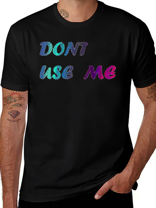 Dont Use Me Graphic Tee - Unique Design