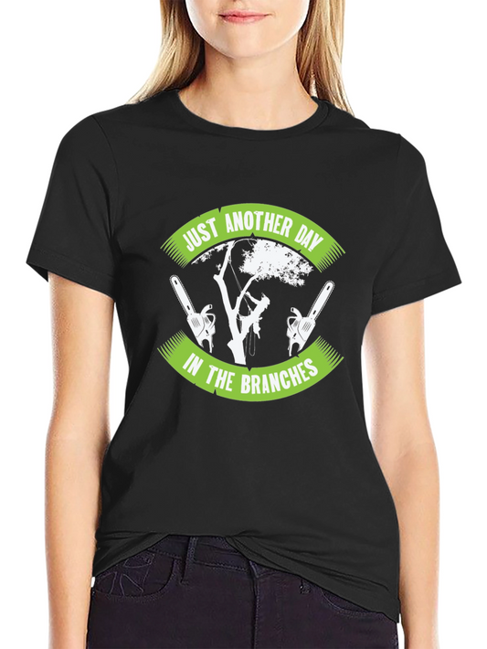 Arborist T-Shirt - Just Another Day in the Branches