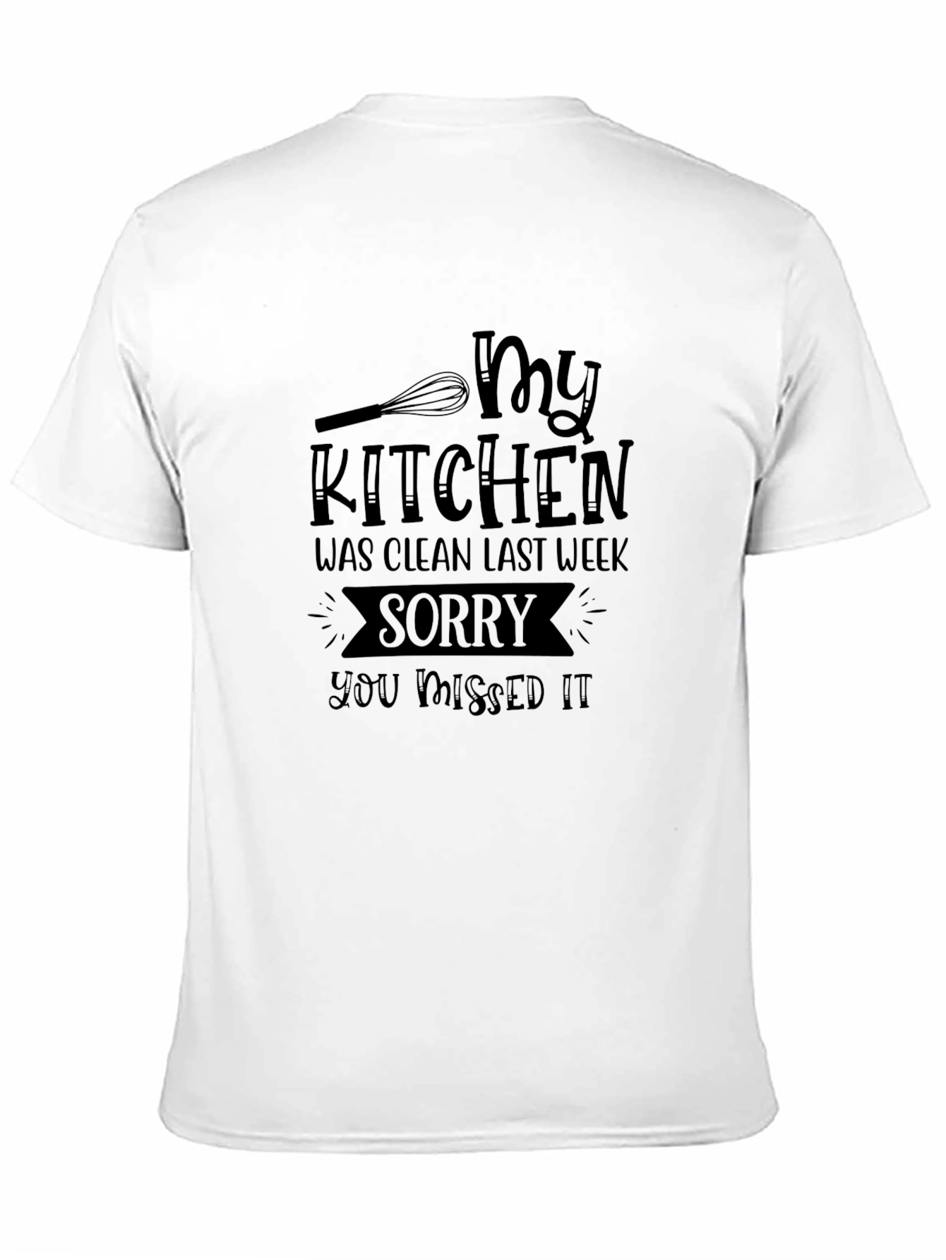 Funny Kitchen Humor T-Shirt - Clean Last Week