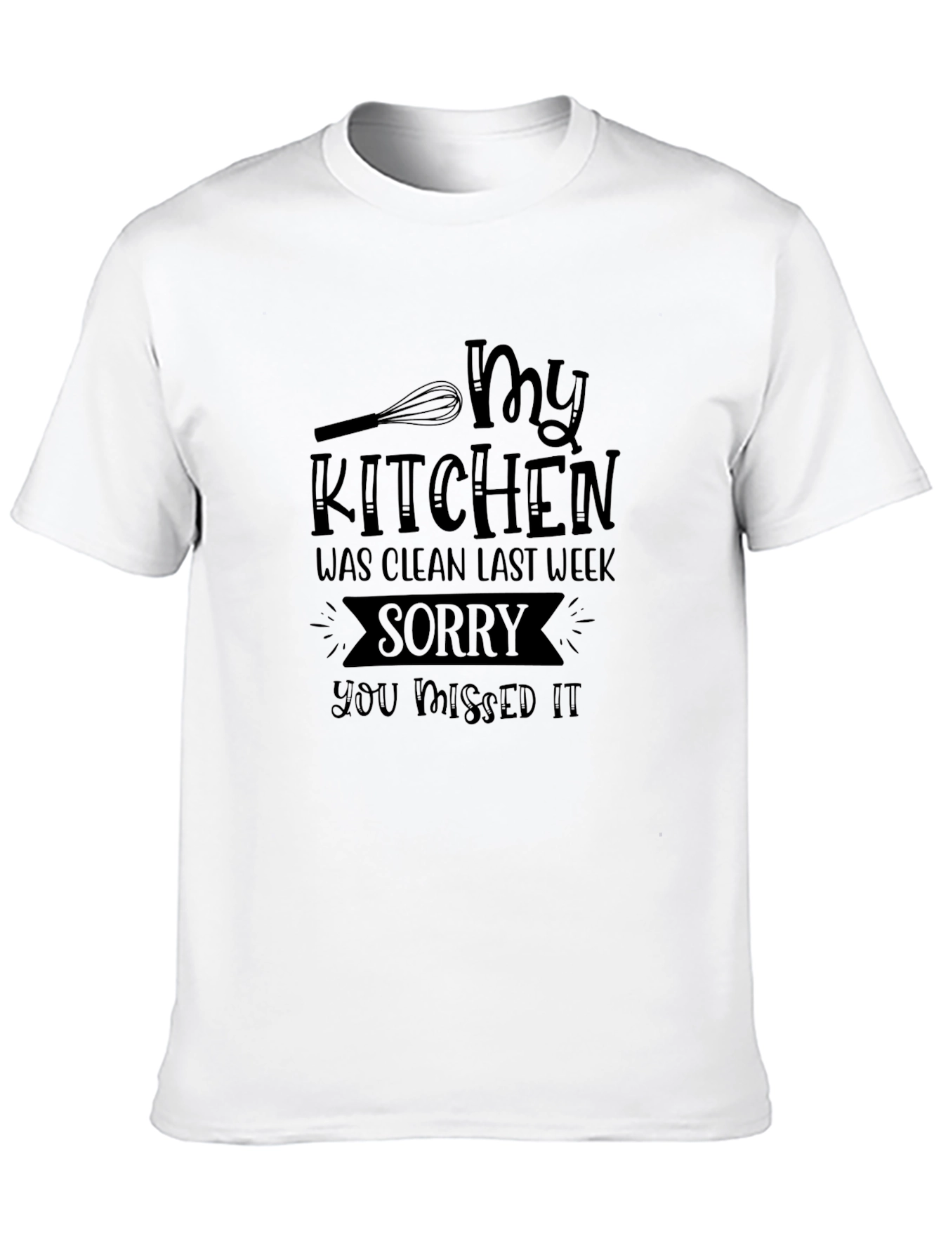 Funny Kitchen Humor T-Shirt - Clean Last Week