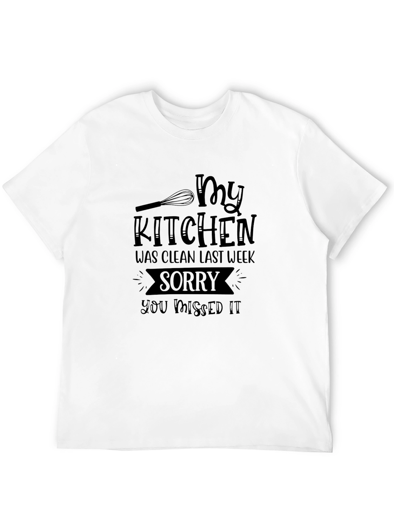Funny Kitchen Humor T-Shirt - Clean Last Week