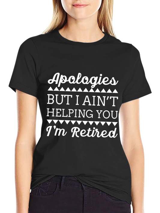 Apologies Im Retired T-Shirt