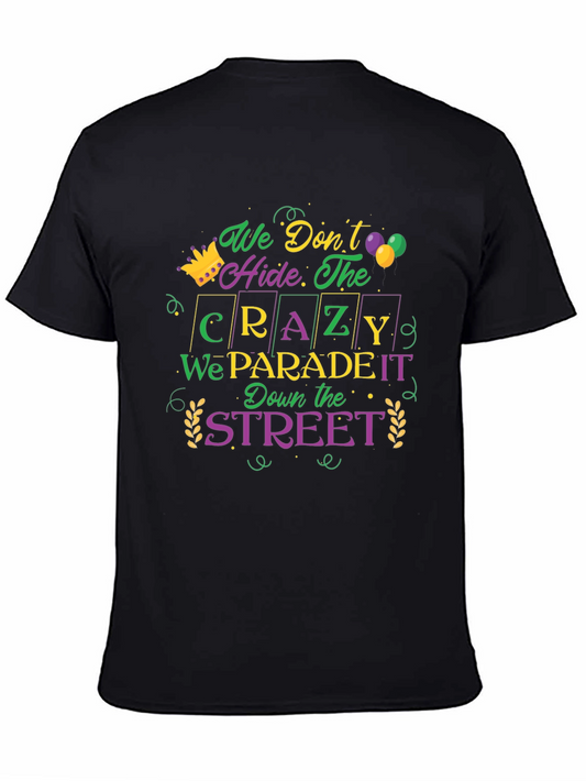 Mardi Gras Parade T-Shirt: We Dont Hide The Crazy