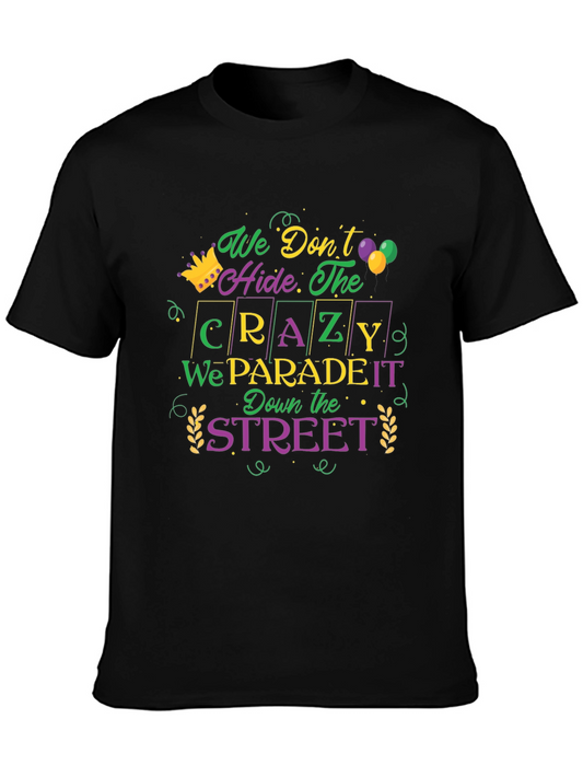 Mardi Gras Parade T-Shirt: We Dont Hide The Crazy