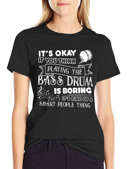 Bass Drum Smart People T-Shirt - Musician Gift