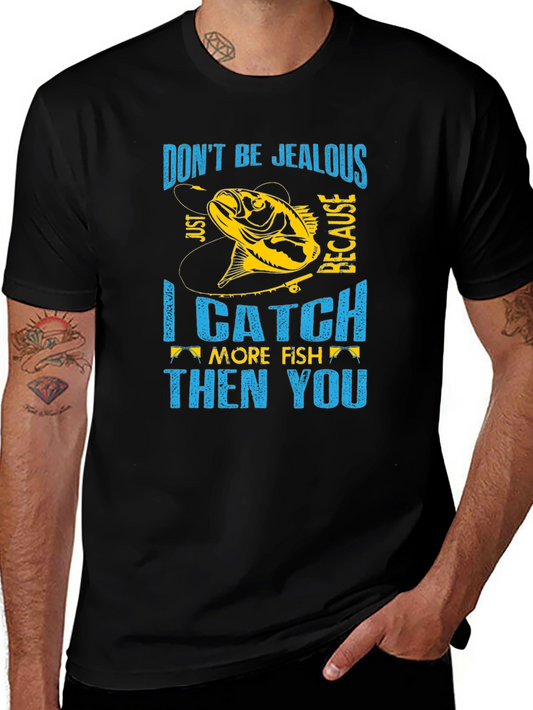 Fishing T-Shirt - Dont Be Jealous Catch More Fish