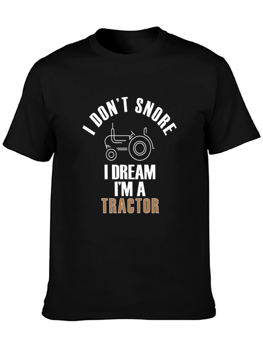 I Dont Snore I Dream Im A Tractor Funny Black T-Shirt