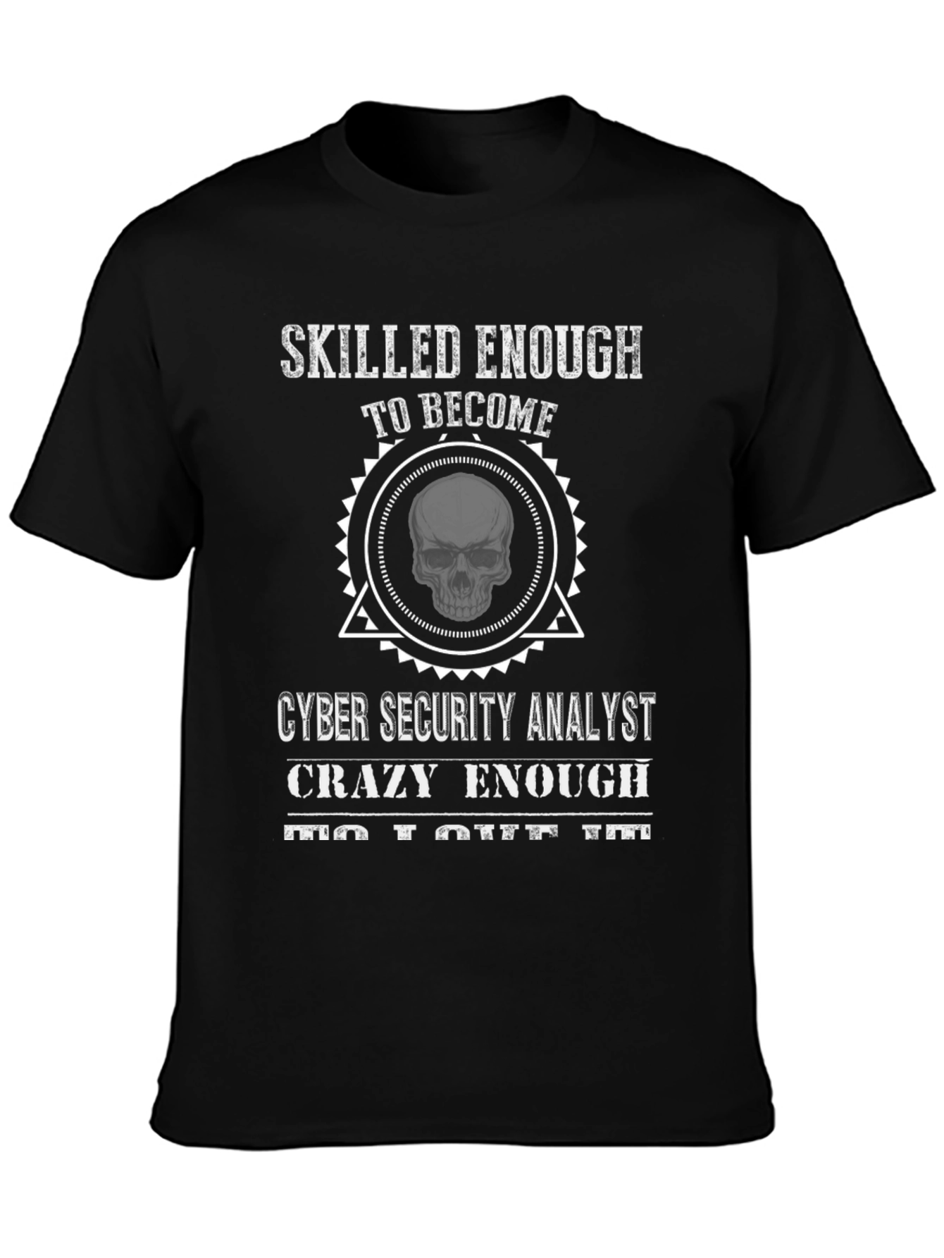 Cyber Security Analyst T-Shirt: Skilled Enough Skull Graphic Tee
