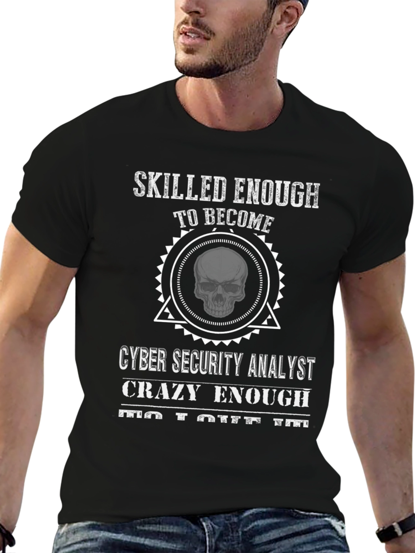 Cyber Security Analyst T-Shirt: Skilled Enough Skull Graphic Tee