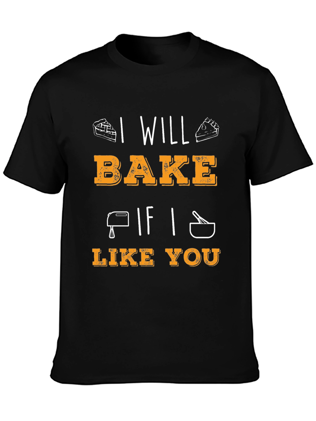 I Will Bake If I Like You Graphic T-Shirt