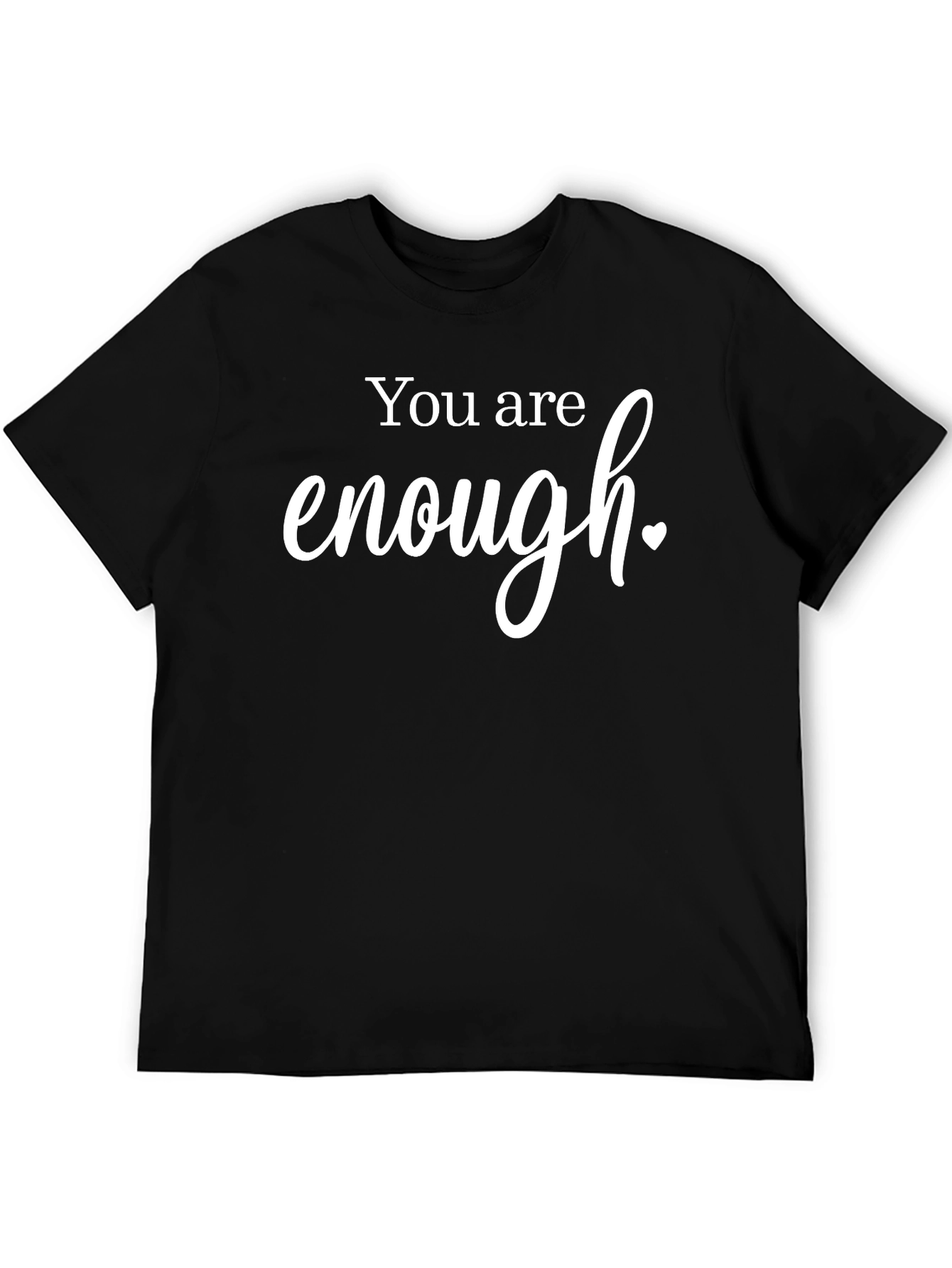 You Are Enough T-Shirt - Positive Message