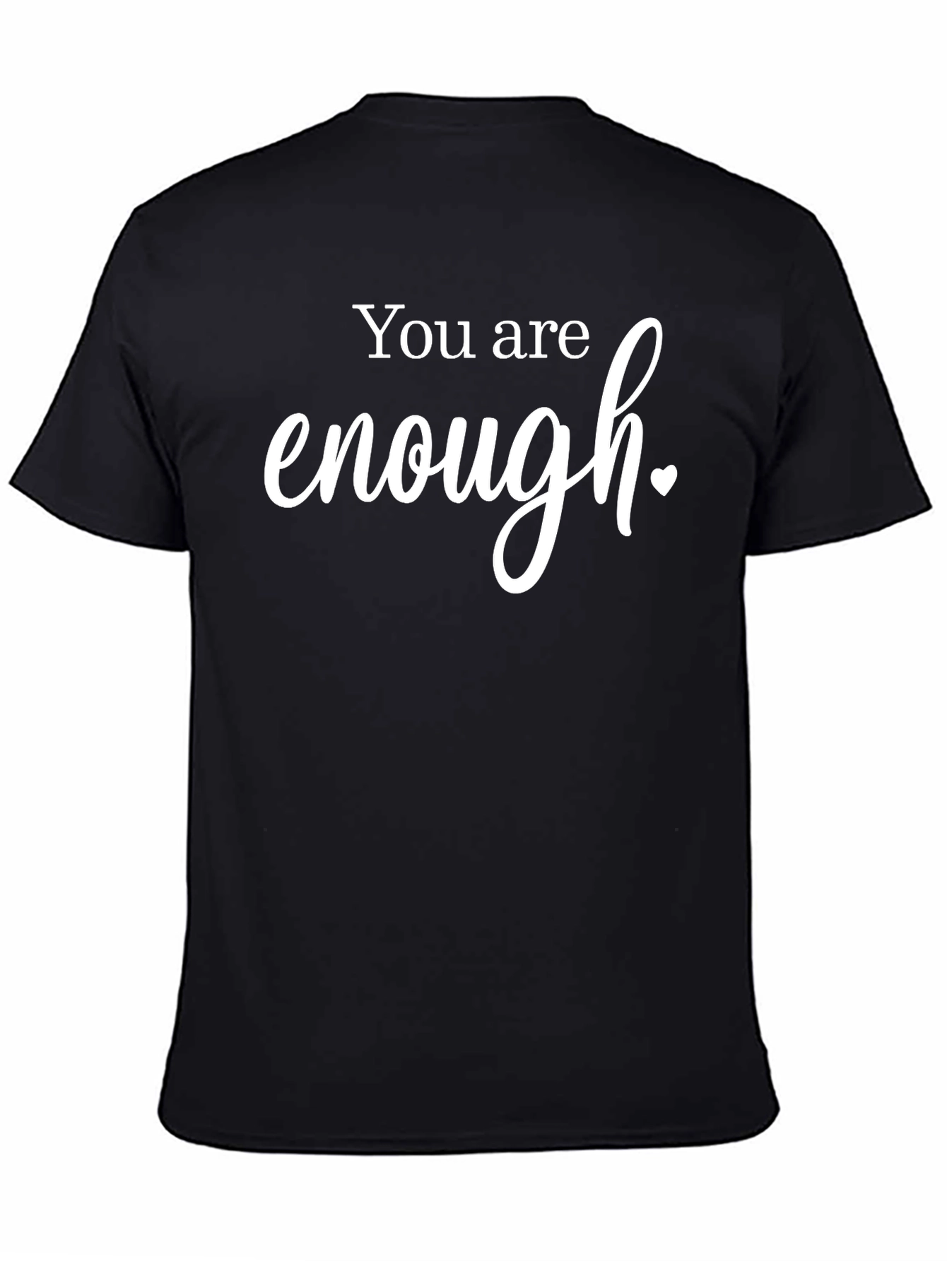 You Are Enough T-Shirt - Positive Message