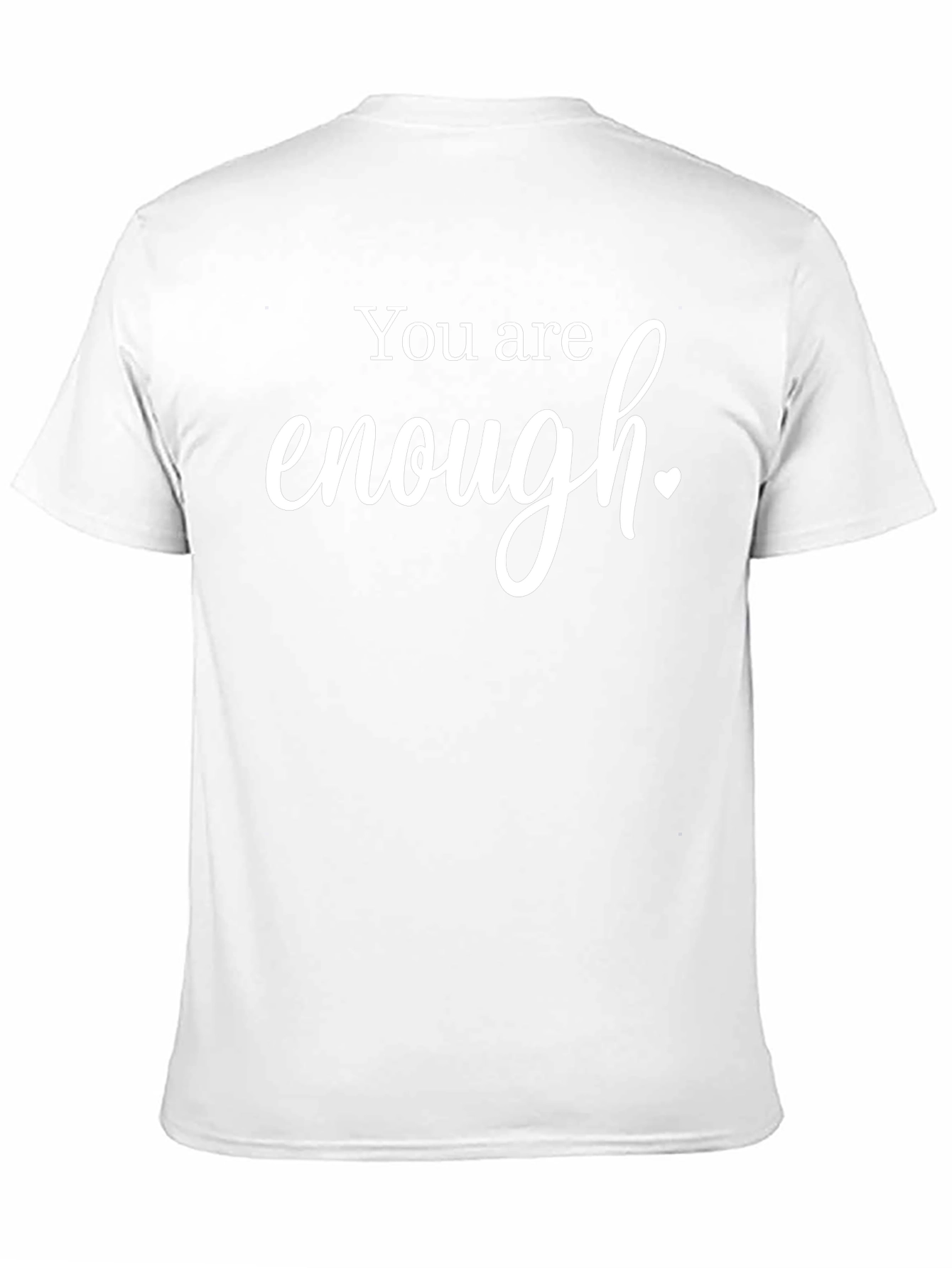 You Are Enough T-Shirt - Positive Message