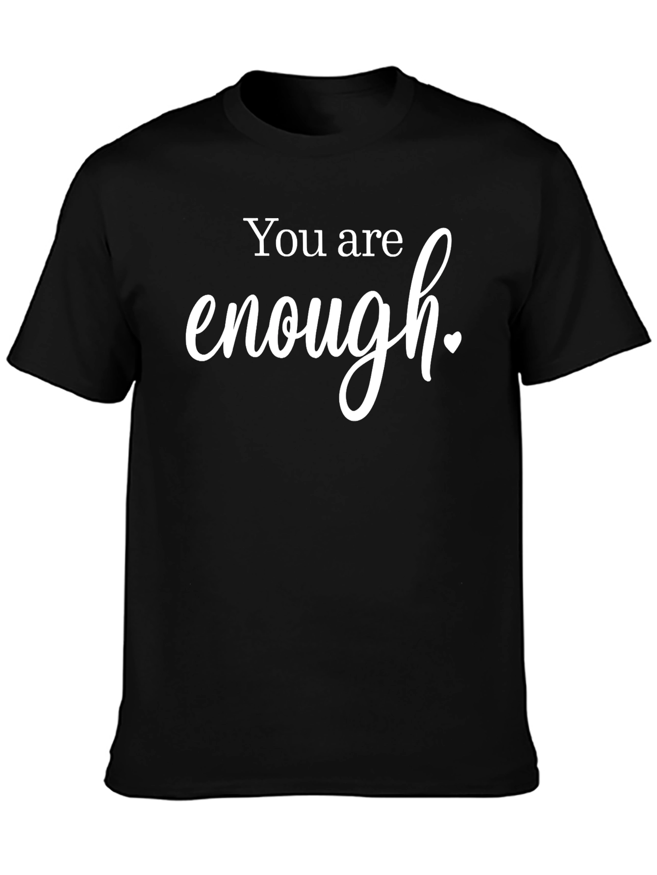 You Are Enough T-Shirt - Positive Message