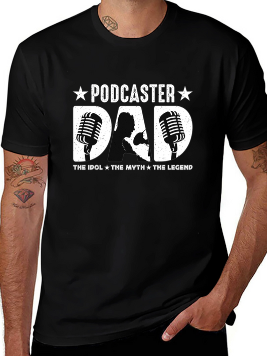 Podcaster Dad T-Shirt - The Idol The Myth The Legend