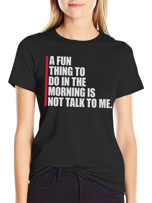 Funny Morning Person T-Shirt - Not Talk to Me