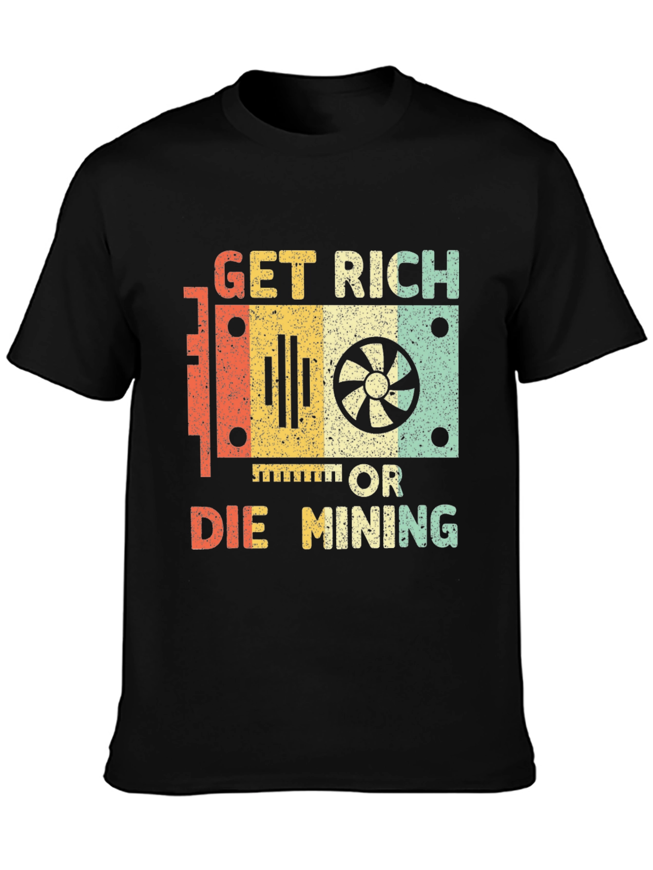 Get Rich or Die Mining Graphic T-Shirt