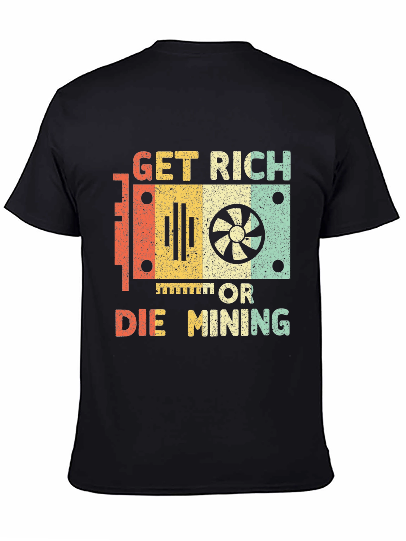 Get Rich or Die Mining Graphic T-Shirt