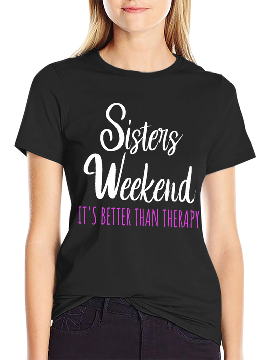Sisters Weekend Therapy T-Shirt: Fun Group Apparel