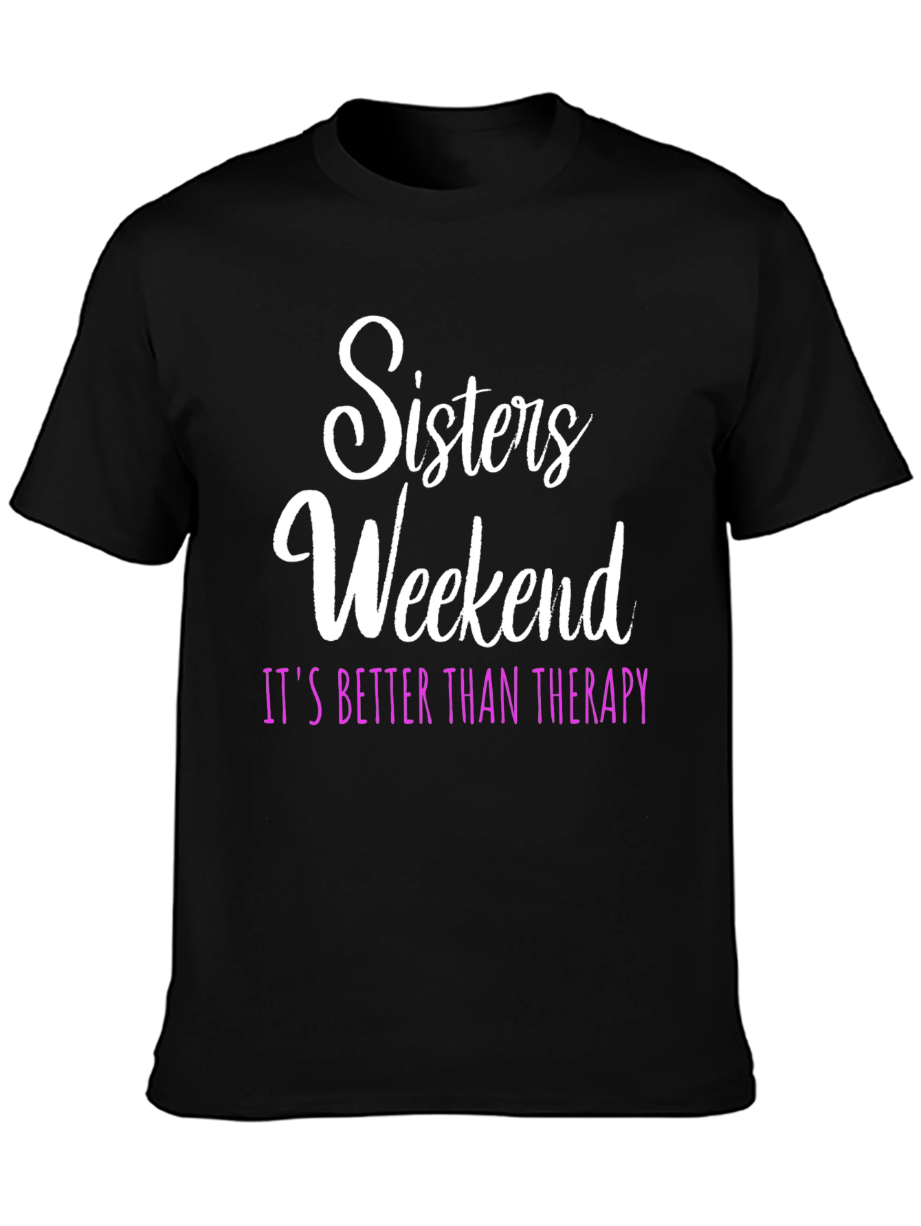 Sisters Weekend Therapy T-Shirt: Fun Group Apparel