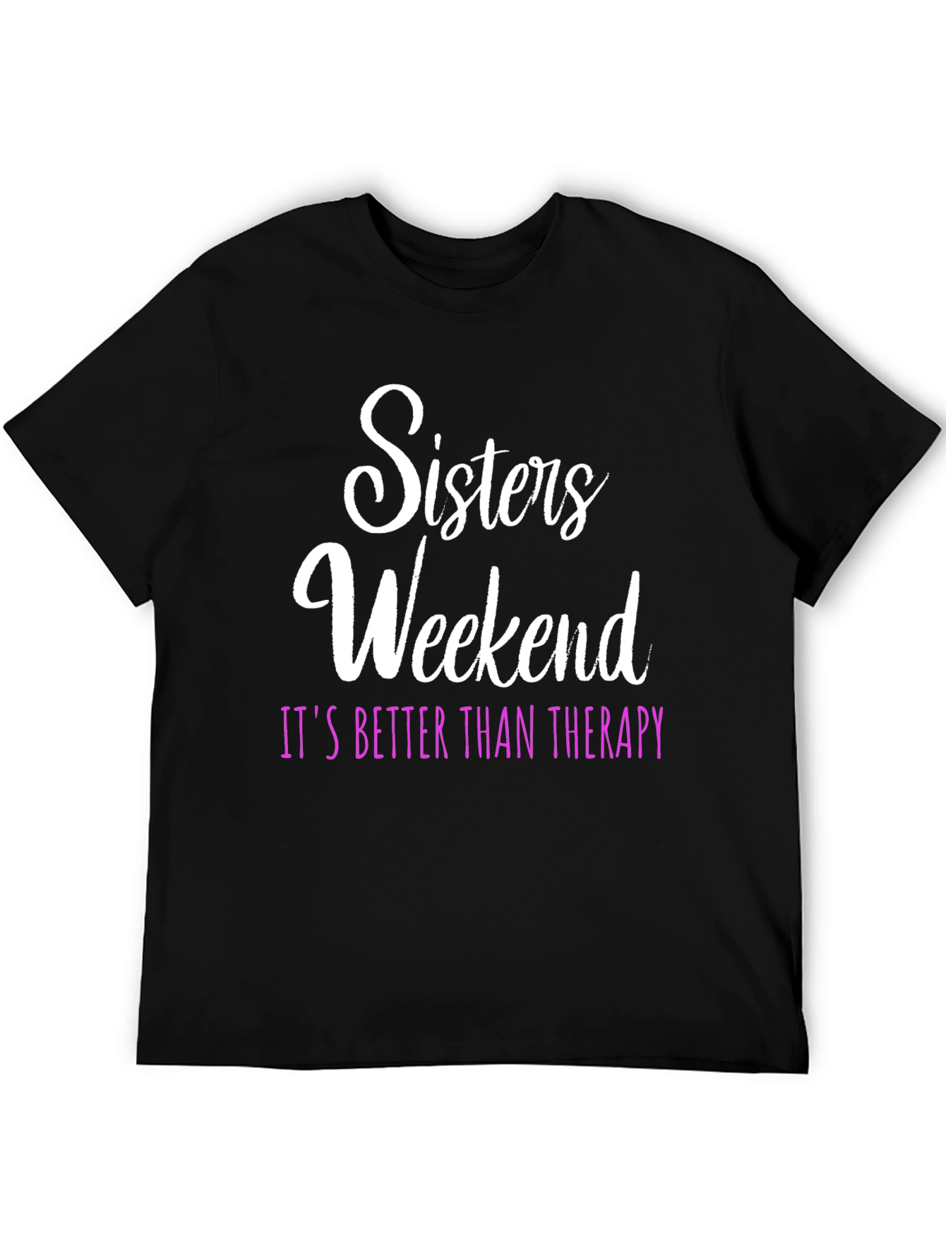 Sisters Weekend Therapy T-Shirt: Fun Group Apparel