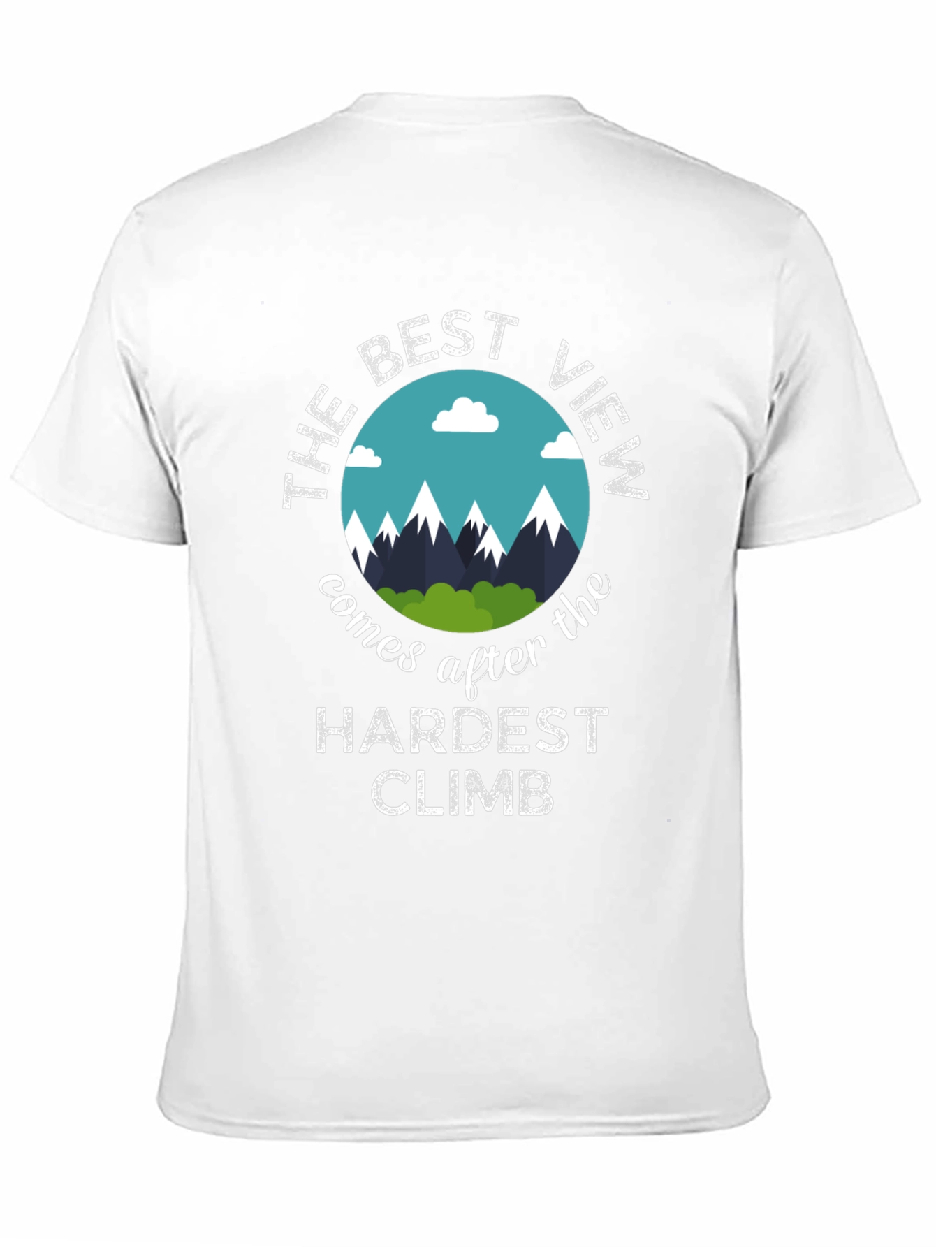 Motivational T-Shirt: Best View After Hardest Climb