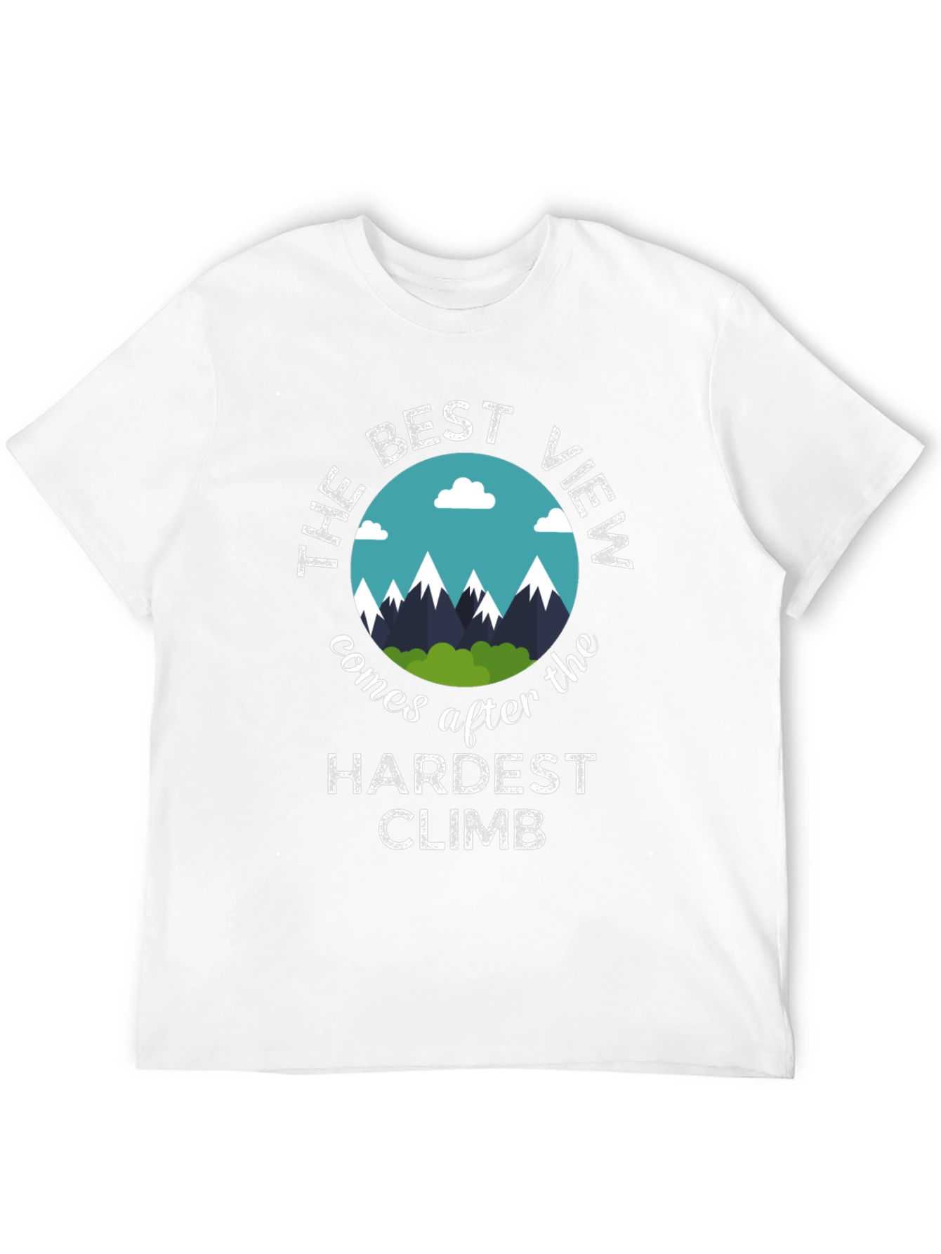 Motivational T-Shirt: Best View After Hardest Climb