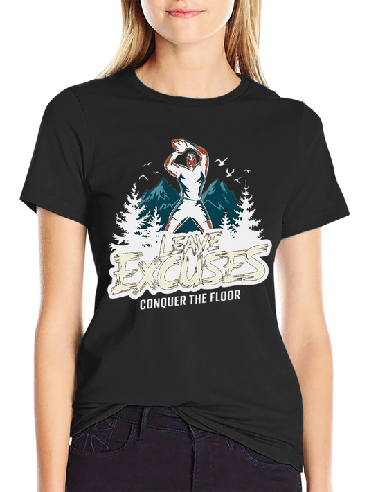 Leave Excuses T-Shirt