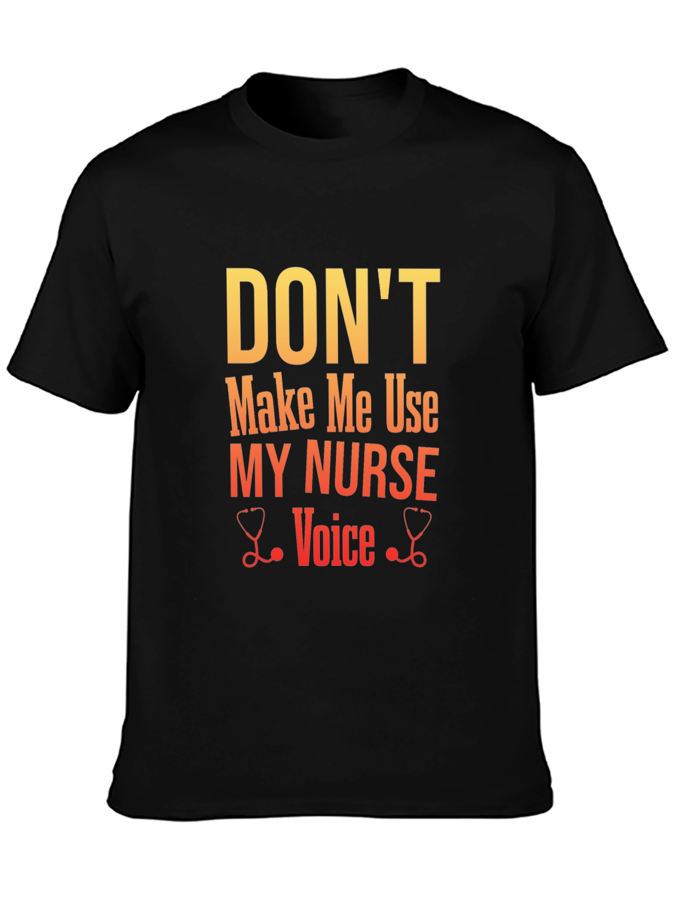 Dont Make Me Use My Nurse Voice Graphic Tee