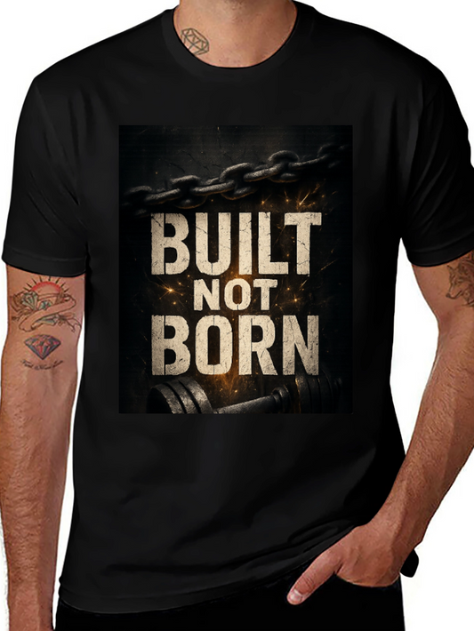 Built Not Born Graphic T-Shirt - Motivational Gym Wear