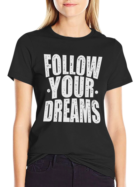 Follow Your Dreams Graphic T-Shirt