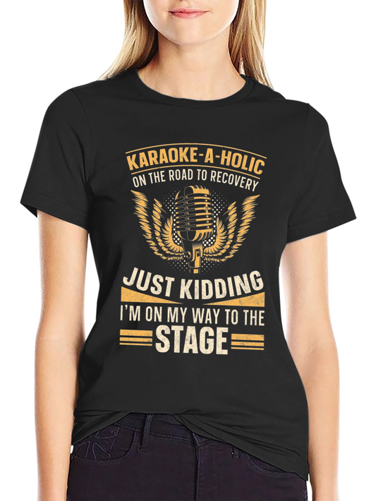Karaoke-A-Holic T-Shirt - On The Road To Recovery
