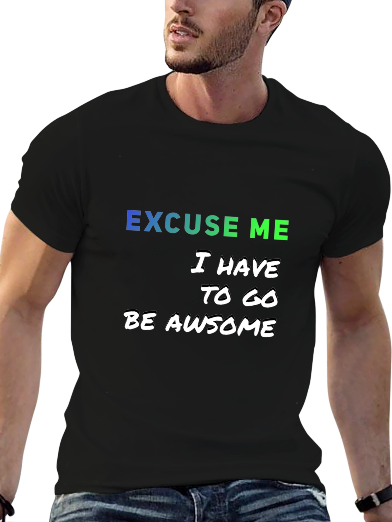 Excuse Me I Have to Go Be Awesome T-Shirt