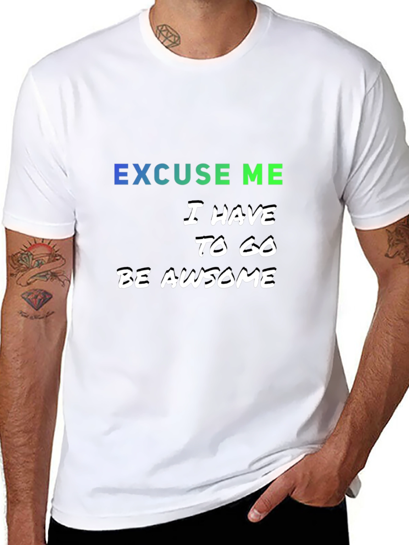 Excuse Me I Have to Go Be Awesome T-Shirt