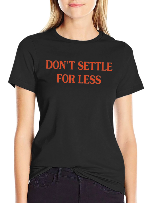 Dont Settle For Less Graphic Tee