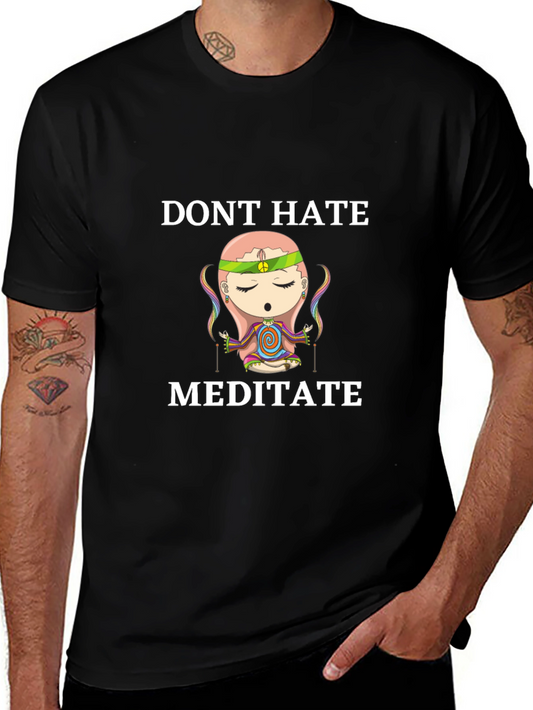 Dont Hate Meditate T-Shirt - Relaxed Fit