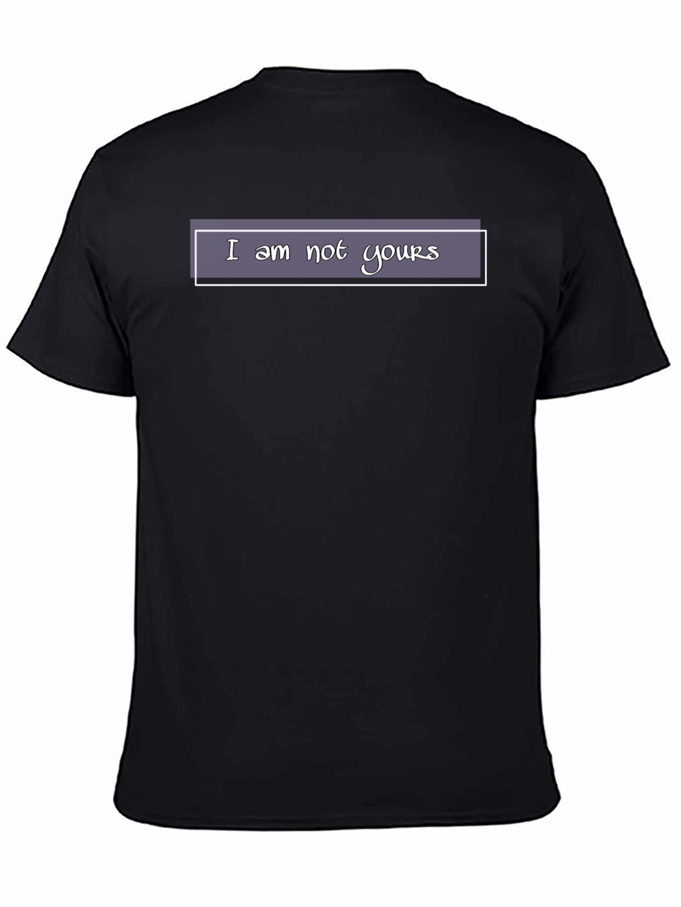 I am not yours - Black T-Shirt