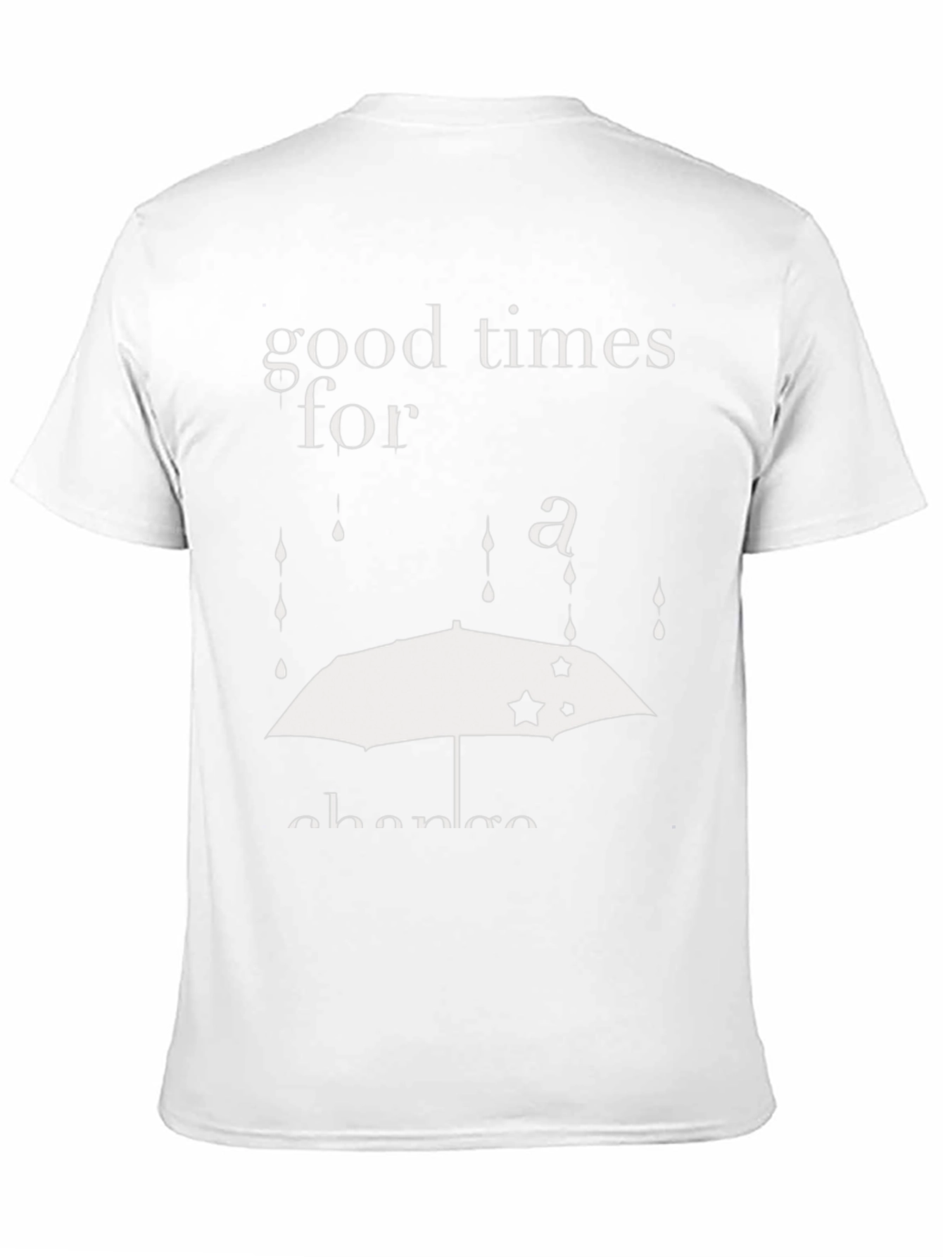 Good Times For A Chance T-Shirt