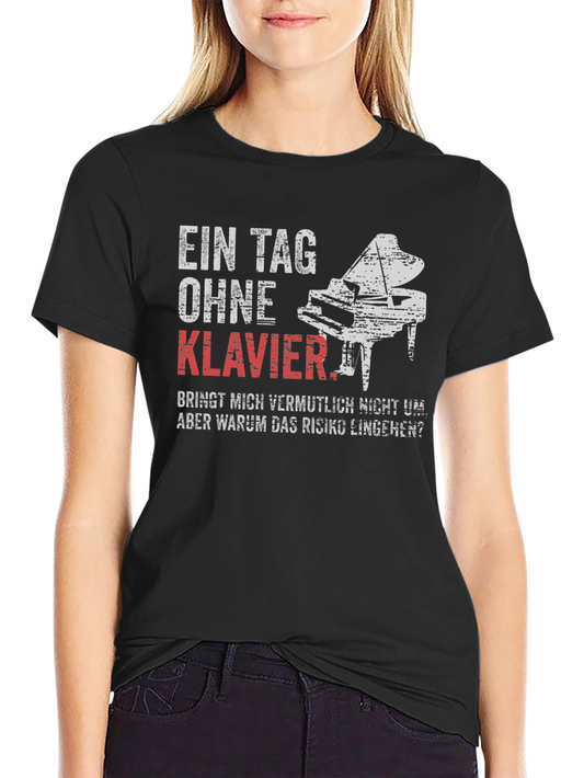 Ein Tag Ohne Klavier T-Shirt - Piano Lover Tee