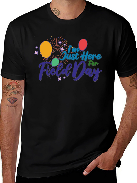 Field Day T-Shirt - Just Here For Fun!