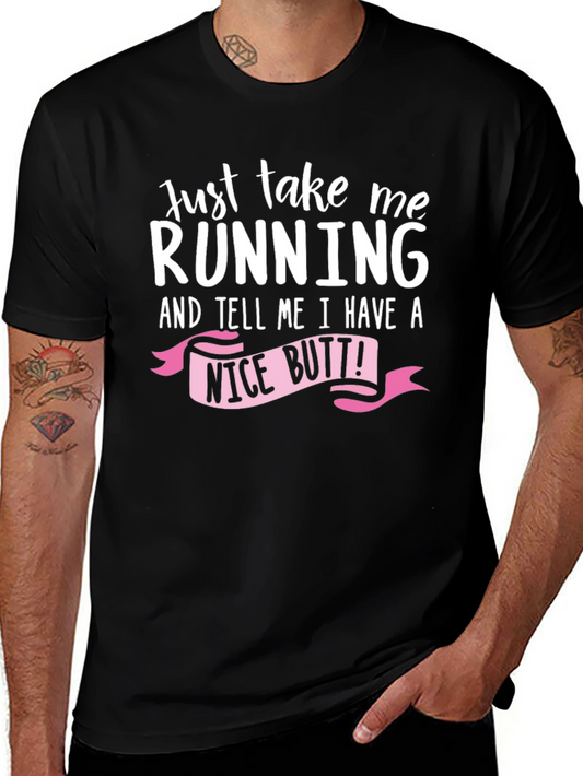 Funny Running T-Shirt: Just Take Me Running