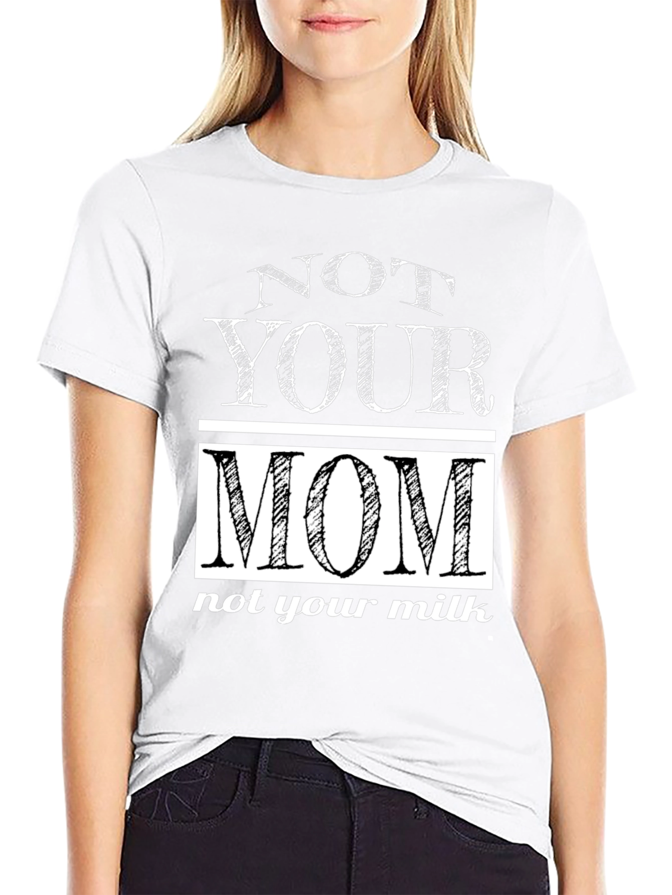 Not Your Mom T-Shirt
