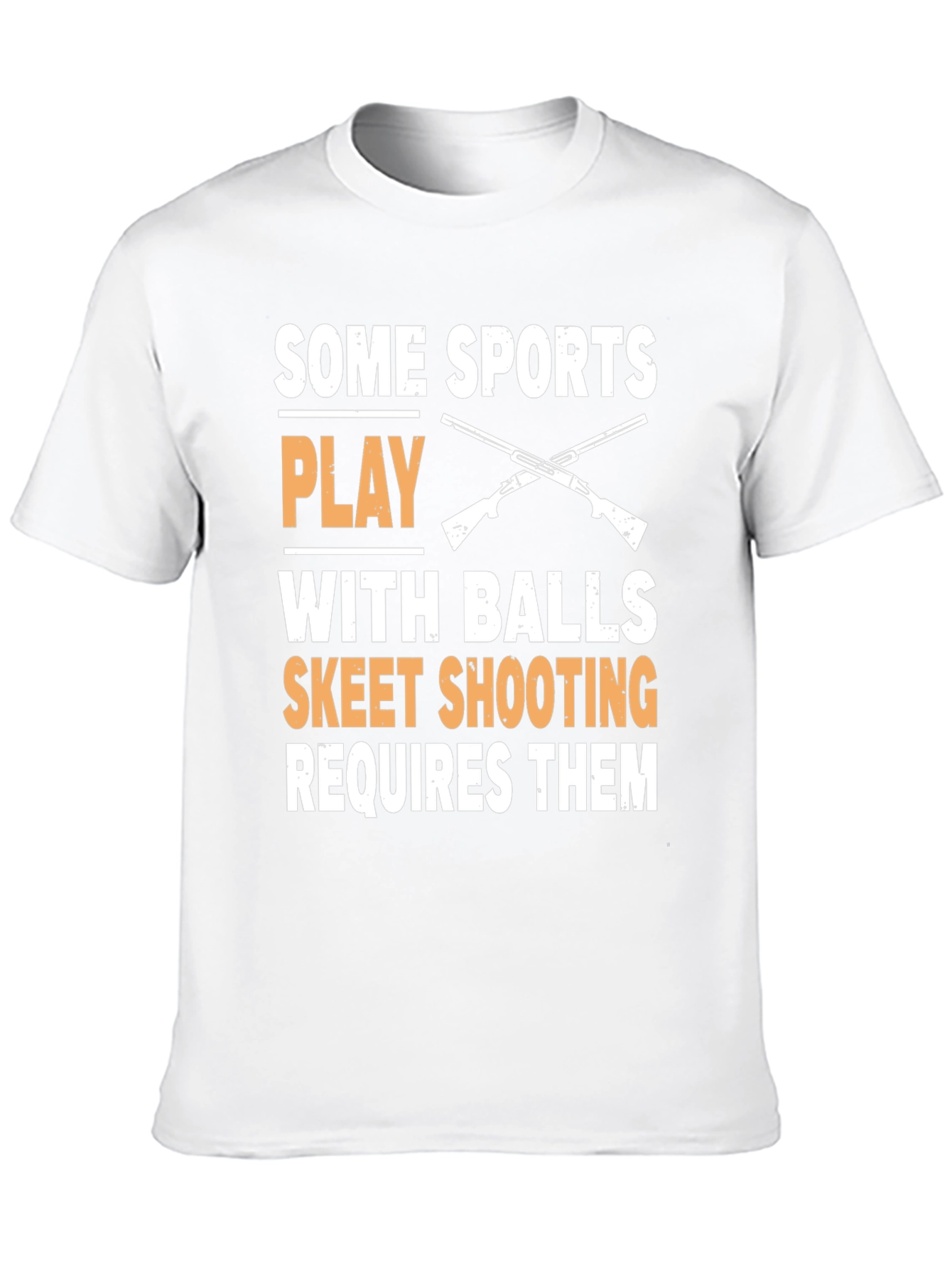 Skeet Shooting T-Shirt: Some Sports Play With Balls