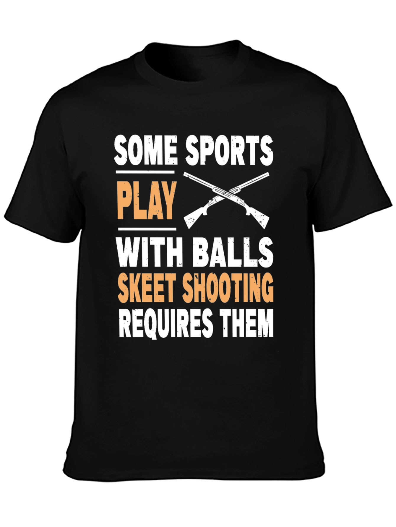 Skeet Shooting T-Shirt: Some Sports Play With Balls