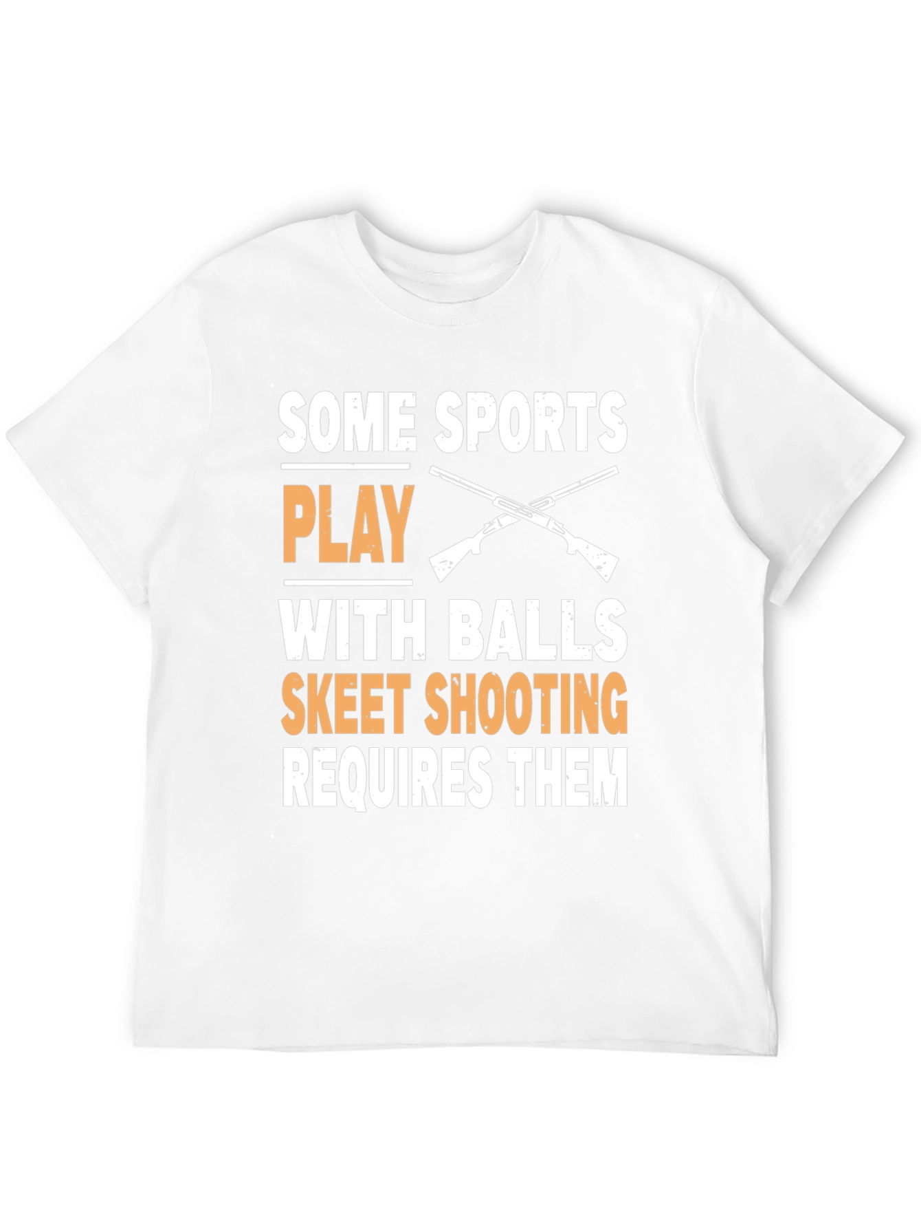 Skeet Shooting T-Shirt: Some Sports Play With Balls