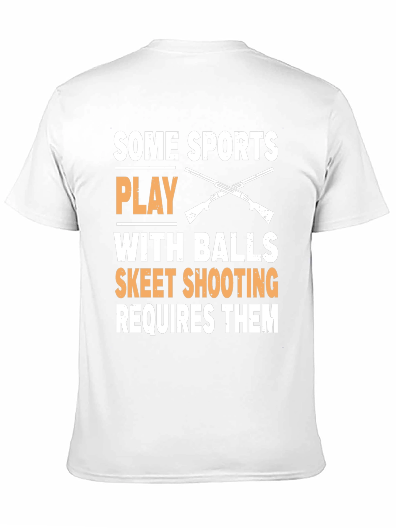 Skeet Shooting T-Shirt: Some Sports Play With Balls
