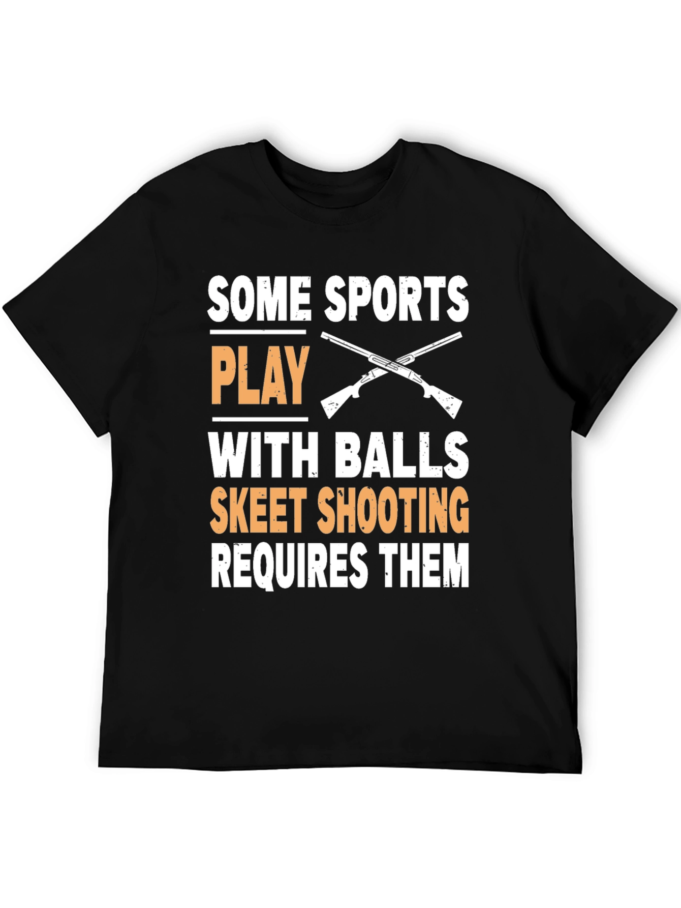 Skeet Shooting T-Shirt: Some Sports Play With Balls